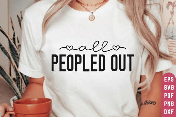 All Peopled out SVG for T-Shirt Designs