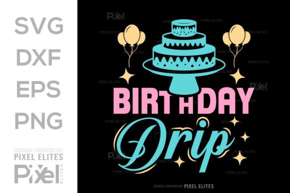 Birthday Drip SVG: Bold Graphics for T-Shirt Designs & Editorial