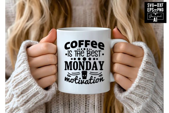 Coffee is the Best Monday Motivation Svg Graphics & T-Shirt