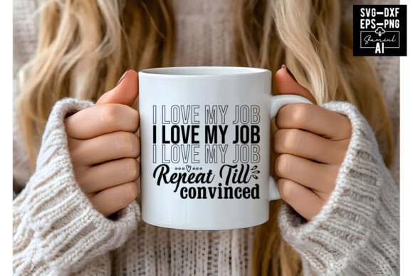 I Love My Job I Love My Job I Love My Jo: Graphics & T-Shirt Designs
