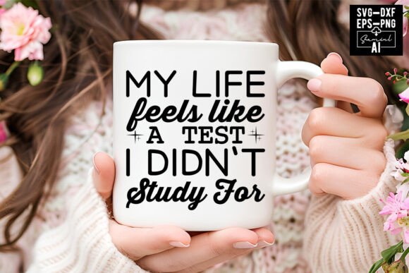 My Life Feels Like a Test I Didn t Study Graphics & T-Shirt Designs Review