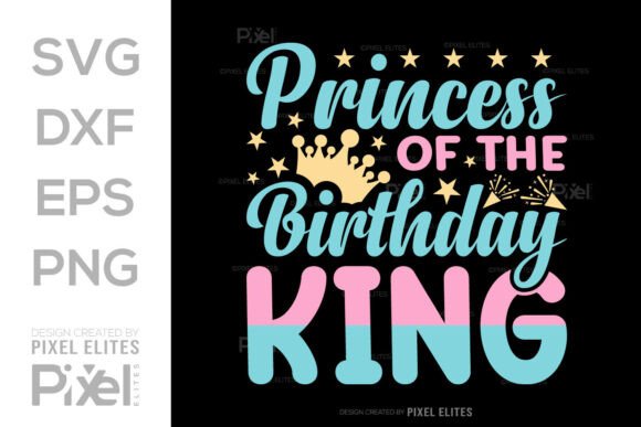 Princess of the Birthday King SVG: Graphics & T-Shirt Designs